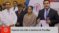 Siamesas de Pucallpa fueron separadas tras operación exitosa