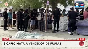 Sicario asesina a comerciante de frutas en Piura. Foto y video: América Noticias