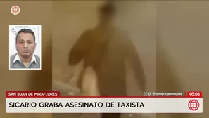 Sicario graba asesinato de taxista en San Juan de Miraflores. Foto y video: América Noticias