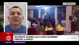 Sicarios acribillan a dos hombres frente a niños en Ica. Foto y video: América Noticias