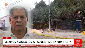 Sicarios asesinaron a padre e hijo en una fiesta en Ica. Foto y video: América Noticias