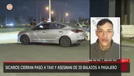 Sicarios cierran el paso a taxi y acribillan a pasajero