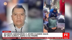 Sicarios asesinaron a hombre cuando salía de una clínica con su madre en Chimbote. Foto y video: América Noticias