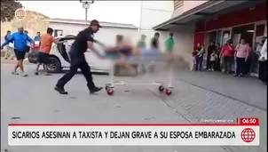 Sicarios matan a taxista y dejan grave a su esposa embarazada/ Video y Foto: América Noticias