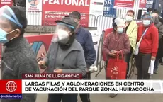SJL: Largas filas y aglomeraciones en centro de vacunación del parque zonal Huiracocha - Noticias de filas