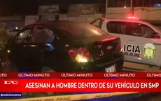 SMP: Asesinan a hombre dentro de su vehículo - Noticias de operacion