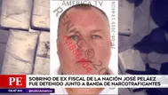 Sobrino de exfiscal José Peláez fue detenido junto a narcotraficantes