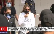 Sofía Franco: Defensoría del Pueblo solicitó a Inspectoría de la Policía que investigue su detención - Noticias de lucho-paz