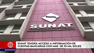 Sunat sobre cuentas bancarias. América Noticias