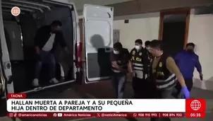 Tacna: Hallan sin vida a pareja y su hija en departamento alquilado. Foto y video: América Noticias