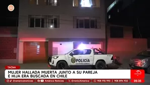 Tacna: Mujer hallada muerta junto a su pareja e hija era buscada en Chile. Foto y video: América Noticias