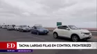 Tacna: Quejas por largas filas en control fronterizo