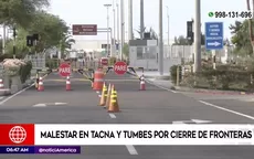 Ciudadanos de Tacna y Tumbes expresaron su malestar por el cierre de fronteras - Noticias de fronteras