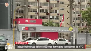 El MTC destinó más de S/25 millones para otorgar tarjetas de alimentos de hasta S/150 diarios a sus trabajadores, un beneficio de S/3300 al mes adicionales a sus sueldos. Video: Cuarto Poder
