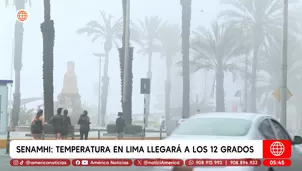 Senamhi: Temperatura en Lima llegará a los 12 grados. Foto y video: América Noticias