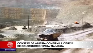 Consejo de Minería confirmó licencia de construcción del proyecto Tía María.