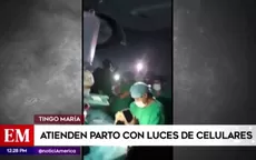Tingo María: Médicos y enfermeras atendieron un parto con luces de celulares - Noticias de enfermero