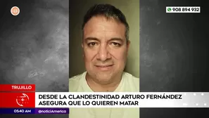 Arturo Fernández asegura que lo quieren matar. Foto y video: América Noticias