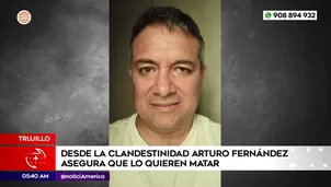 Arturo Fernández asegura que lo quieren matar. Foto y video: América Noticias