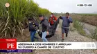 Trujillo: Asesinan a dos hombres y arrojan sus cuerpos a campo de cultivo