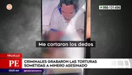 Trujillo: Criminales grabaron torturas sometidas a minero asesinado