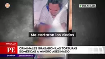 Criminales torturaron a minero asesinado en Trujillo. Foto y video: América Noticias