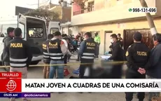 Trujillo: Matan a joven a cuadras de una comisaría - Noticias de comisaria