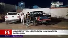 Trujillo: Un muerto y un herido tras balacera en plena calle