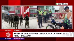 Dinoes llegó a frontera con Ecuador. Foto y video: América Noticias