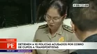 Tumbes: Detienen a 10 policías acusados de cobros de cupos a transportistas