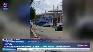Tumbes registra torbellinos de viento por inusual calor. Foto y video: Canal N