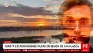 Turista muere tras sesión de ayahuasca en albergue de Iquitos