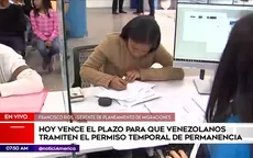 Venezolanos en Perú: hoy vence plazo para que tramiten el PTP en Migraciones - Noticias de PTP