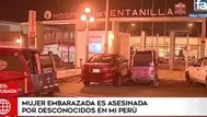 Ventanilla: Mujer con cinco meses de embarazo fue asesinada a balazos