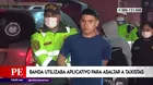 La Victoria: Banda utilizaba aplicativo para asaltar a taxistas