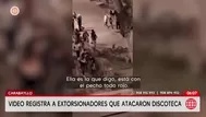 Video capta a extorsionadores que atacan discoteca en Carabayllo