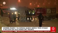 Villa María del Triunfo: Hombre muere y esposa herida tras ataque