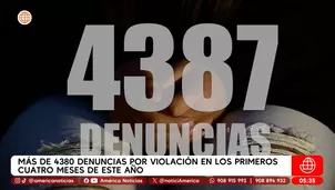 Más de 4380 denuncias por violación en los primeros cuatro meses de este año. Foto y video: América Noticias