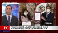 Vizcarra tras firma de acuerdo con Reino Unido: "Estamos pensando en una reconstrucción de largo plazo"