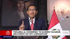 "No hay causal de vacancia. No voy a renunciar", dijo Vizcarra.