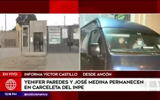 Yenifer Paredes y José Medina permanecen en carceleta del INPE - Noticias de jose