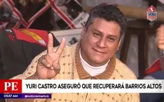 Yuri Castro aseguró que recuperará Barrios Altos - Noticias de yuri-castro