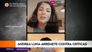 Andrea Luna arremete contra críticas.