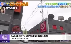 Canal de televisión japonés hizo reportaje de América TV - Noticias de japon