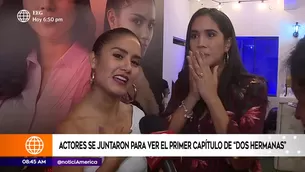 Los actores de Dos Hermanas hablaron del primer capítulo de la novela 