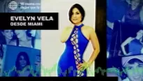 Evelyn Vela habl&oacute; desde Miami.