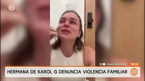 Hermana de Karol G, Verónica Giraldo, denuncia violencia/ América TV
