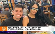Ignacio Baladán viajó a Colombia para reencontrarse con influencer: ¿Nació el amor? - Noticias de viajes