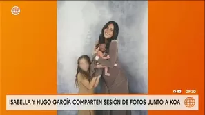 Isabella Ladera y Hugo García comparten tiernas fotos de Koa/ Video y Foto: América TV