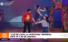 "Luz de Luna, la aventura" regresa este 19 y 20 de agosto  - Noticias de produce